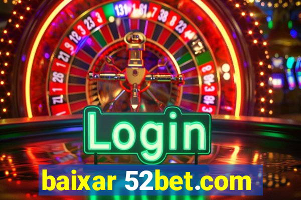 baixar 52bet.com